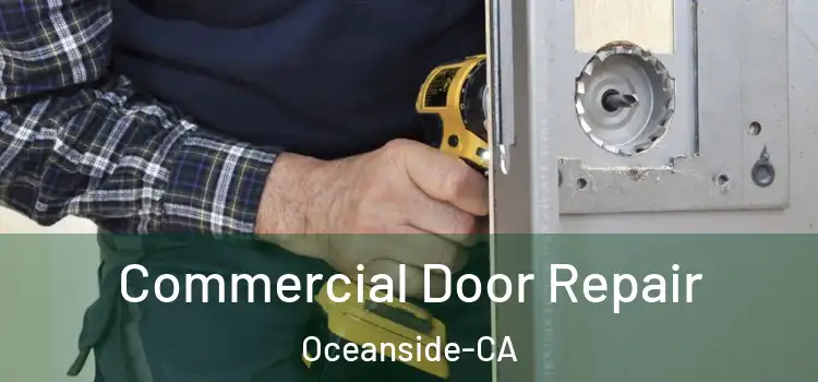  Commercial Door Repair Oceanside-CA
