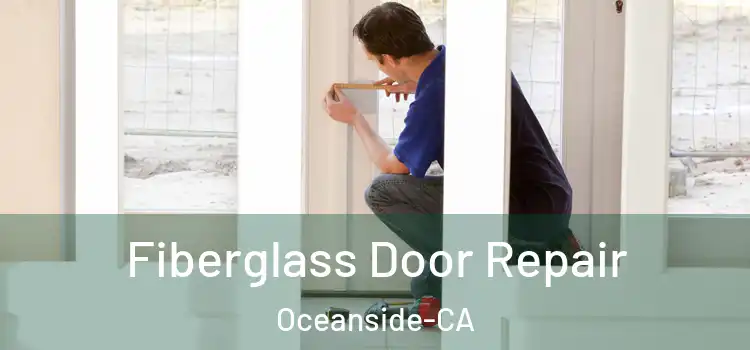  Fiberglass Door Repair Oceanside-CA
