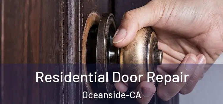  Residential Door Repair Oceanside-CA