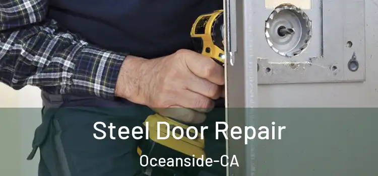  Steel Door Repair Oceanside-CA